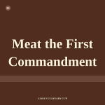 Meat the First Commandment