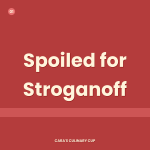 Spoiled for Stroganoff
